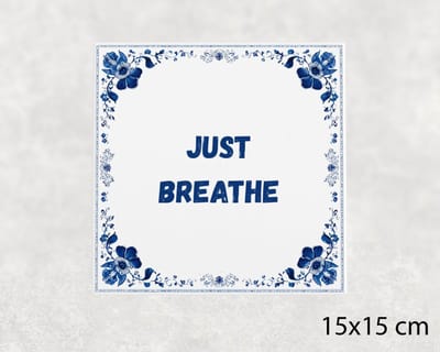 Spreuk tegel 15x15 cm Just breathe