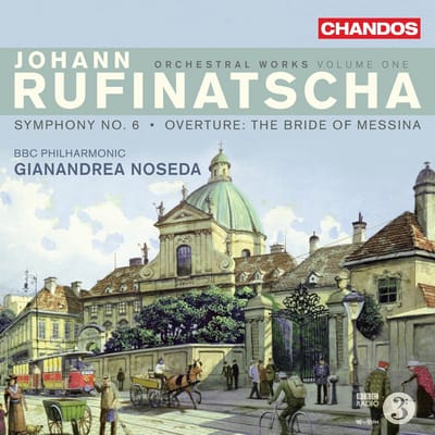 BBC Philharmonic Orchestra, Gianandrea Noseda - Rufinatscha: Orchestral Works Volume One (Symphony No. 6 · Overture: The Bride Of Messina) (CD)