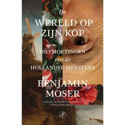 De Wereld Op Zijn Kop - Benjamin Moser