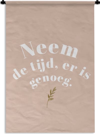 Wandkleed - Wanddoek - Spreuken - Quotes - Neem de tijd, er is genoeg - Beige - 120x180 cm - Wandtapijt