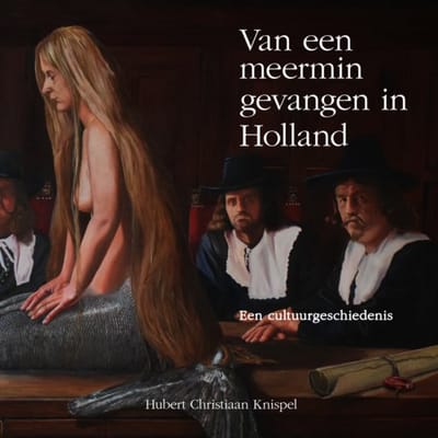 Van Een Meermin Gevangen In Holland - Hubert Christiaan Knispel