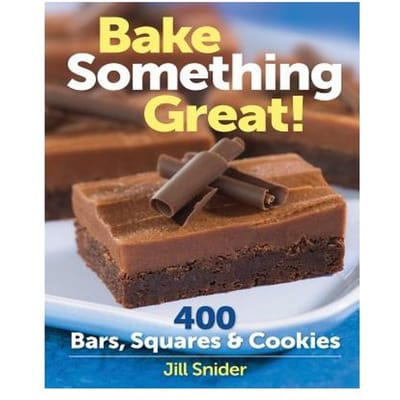 Bake Something Great! - Snider, Jill