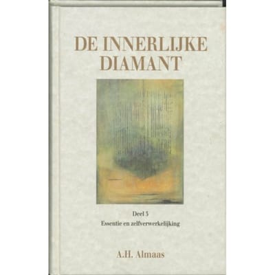 Essentie En Zelfverwerkelijking - De Innerlijke Diamant - A.H. Almaas