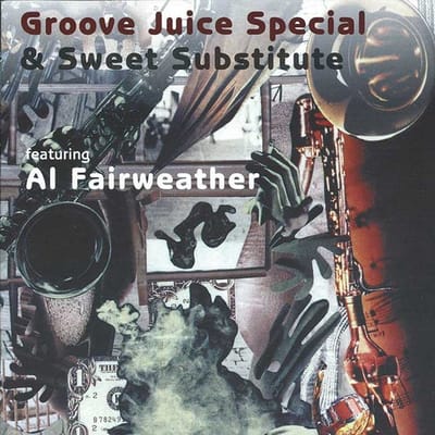Groove Juice Special & Sweet Substitute Featuring Alastair Fairweather - Groove Juice Special & Sweet Substitute Featuring Al Fairweather (CD)