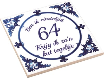 Spreuktegel | Ben Ik Eindelijk 64 Jaar Krijg Ik Zo'n Kut Tegeltje | Kuttegel | Cadeau Verjaardag