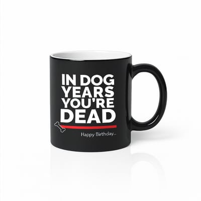Black Magic Mug 330ml – “In Dog Years You’re Dead” Grappige Verjaardag Humor Koffiebeker