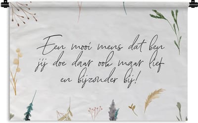 Wandkleed - Wanddoek - Quotes - Vriendschap - Vrienden - Spreuken - Een mooi mens dat ben jij - 180x120 cm - Wandtapijt