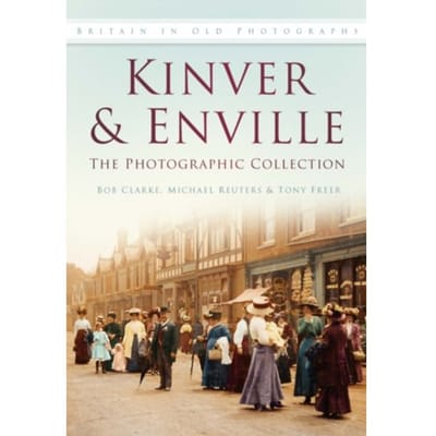 Kinver And Enville: The Photographic Collection - Bob Clarke