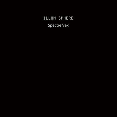 Illum Sphere - Spectre Vex EP (2 12" Single) (Limited Edition)