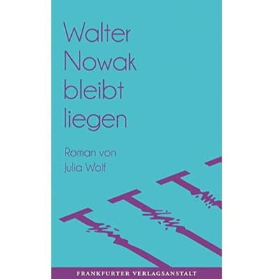 Walter Nowak bleibt liegen - Wolf, Julia