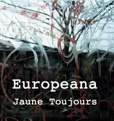 Jaune Toujours - Europeana (CD | LP)