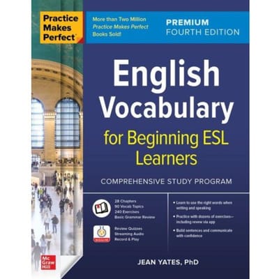 Practice Makes Perfect: English Vocabulary For Beginning Esl Learners, Premium Fourth Edition - Jean Yates