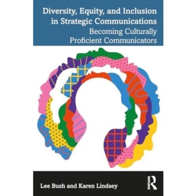 Diversity, Equity, And Inclusion In Strategic Communications - Bush, Lee (Elon University, USA)
