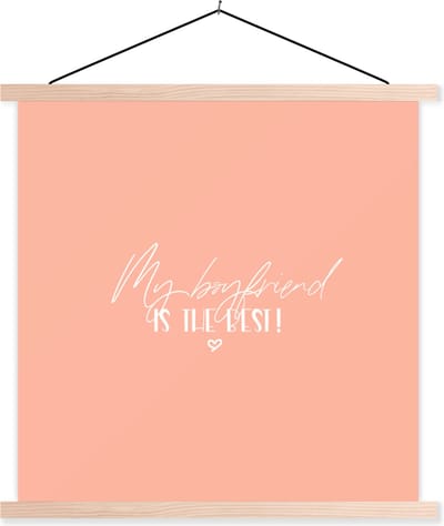 Posterhanger incl. Poster 40x40 cm - Schoolplaat - Vriendje - Quotes - Spreuken - My boyfriend is the best! - Textielposter - Blanke latten