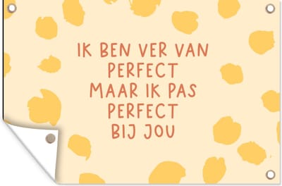 Muurdecoratie Relatie - Stel - Quotes - Liefde - Ik pas perfect bij jou - Spreuken - 180x120 cm - Tuinposter - Tuindoek
