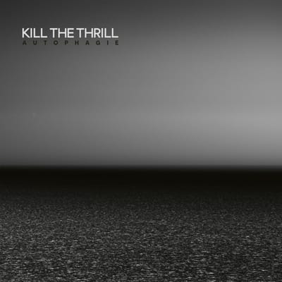 Autophagie - Kill The Thrill