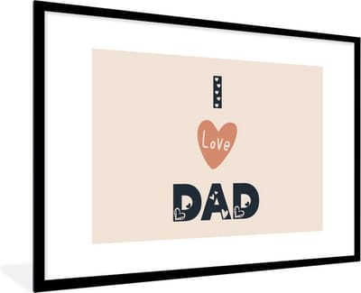 Fotolijst incl. Poster - Vaderdag - Quotes - I love dad - Spreuken - 90x60 cm - Posterlijst