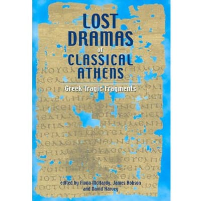 Lost Dramas Of Classical Athens - Roehampton University) McHardy