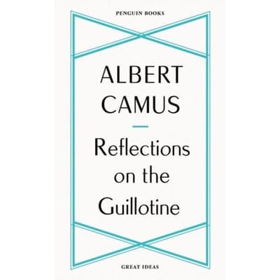Reflections On The Guillotine - Penguin Great Ideas - Albert Camus