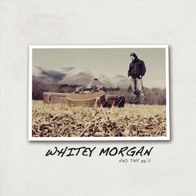Whitey Morgan And The 78'S - Whitey Morgan And The 78 's