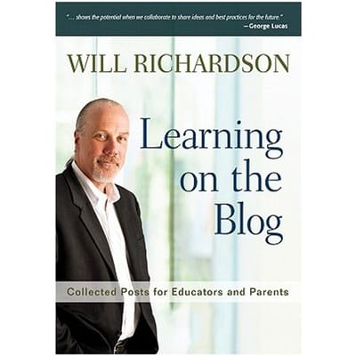 Learning On The Blog: Collected Posts For Educators And Parents - Richardson