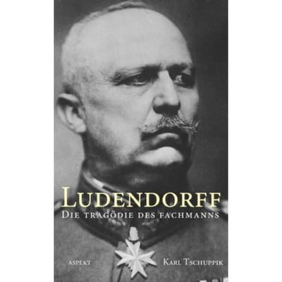 Ludendorff - Karl Tschuppik