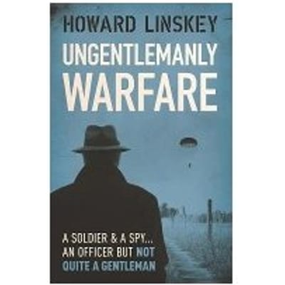 Ungentlemanly Warfare - Howard Linskey