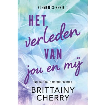 Het Verleden Van Jou En Mij - Elements - Brittainy C. Cherry