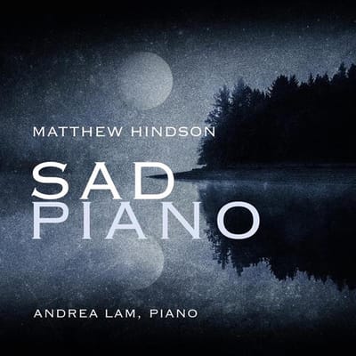 Lam, Andrea - Matthew Hindson: Sad Piano (CD)