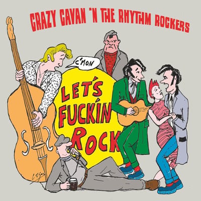 Crazy Cavan 'n' The Rhythm Rockers - C'mon Let's F***in' Rock (LP)