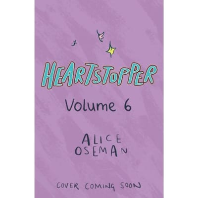 Heartstopper Volume 6 - Heartstopper - Alice Oseman
