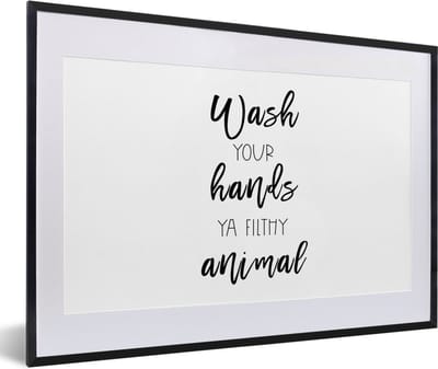 Fotolijst incl. Poster - Spreuken - Quotes - Wash your hands ya filthy animal - Wassen - Handen - 60x40 cm - Posterlijst