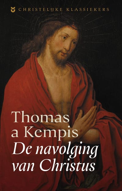 De Navolging Van Christus - Christelijke Klassiekers - Thomas a Kempis