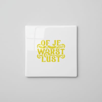 “Of Je Worst Lust” Grappige Nederlandse Quote Tegel – Humoristische Keukendecoratie – Keramische Tegel 15×15 cm