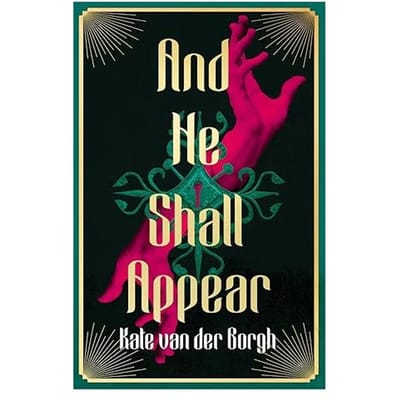 And He Shall Appear - Kate van der Borgh