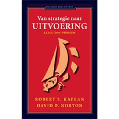 Van Strategie Naar Uitvoering - Robert Kaplan