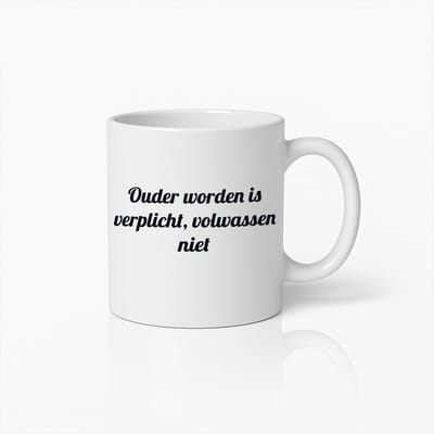 Ouder Worden Is Verplicht, Volwassen Niet Mok – Inspirerende Tekst Koffiebeker