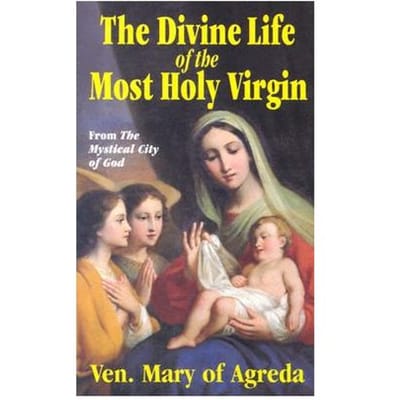Divine Life Of The Most Holy Virgin - Agreda, Ven. Mary Of