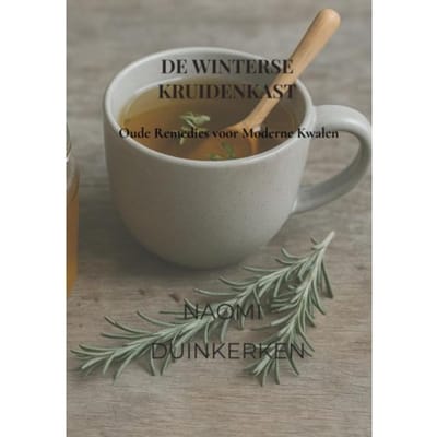 De Winterse Kruidenkast Oude Remedies Voor Moderne Kwalen - Naomi Duinkerken