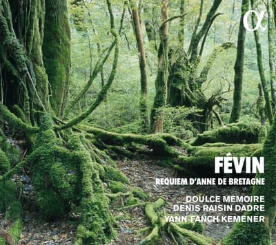 Doulce Mémoire, Denis Raisin Dadre, Yann-Fanch Kemener - Févin: Requiem D'Anne De Bretagne (CD)