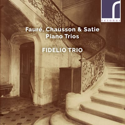 Fidelio Trio - Faure Chausson & Satie Piano Trios (CD)