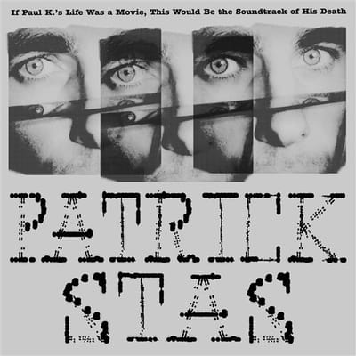Patrick Stas - If Paul K​​​​​.​'s Life Was A Movie, This Would Be The Soundtrack Of His Death (LP)