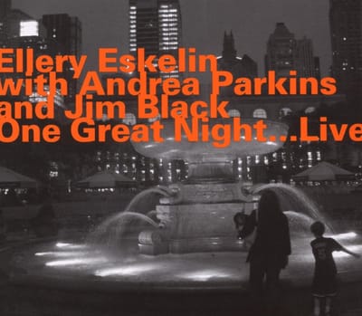 Eskelin, Parkins, Black - One Great Night...Live (CD)