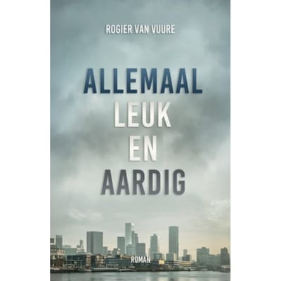 Allemaal Leuk En Aardig - Rogier van Vuure