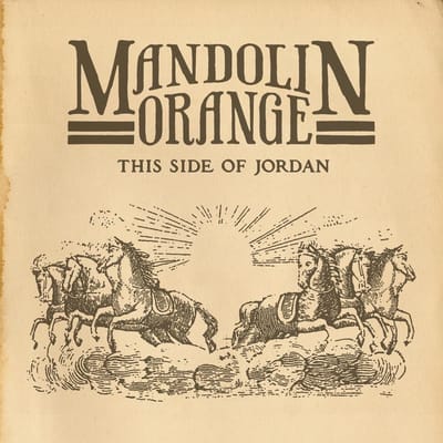 This Side Of Jordan - Mandolin Orange