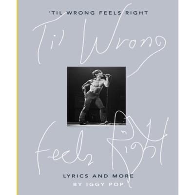 Til Wrong Feels Right par Iggy Pop Livre relié 9780241399873