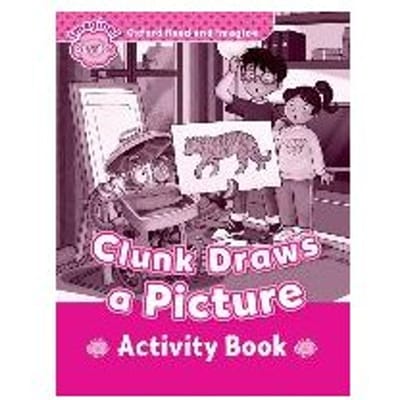Oxford Read And Imagine: Starter:: Clunk Draws A Picture Activity Book - Paul Shipton