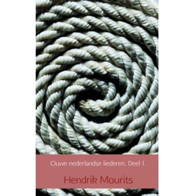 Ouwe Nederlandse Liederen / Deel 1 - Hendrik Mourits