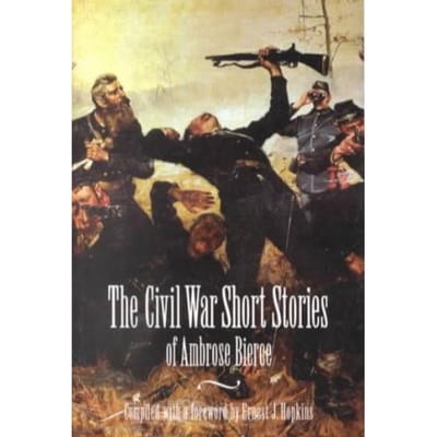 The Civil War Short Stories Of Ambrose Bierce - Ambrose Bierce