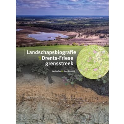 Landschapsbiografie Drents-Friese Grensstreek - Jan Neefjes